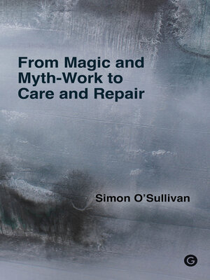 cover image of From Magic and Myth-Work to Care and Repair